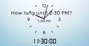 How Long Until 2:30